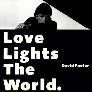 ラヴ・ライツ・ザ・ワールド [CD] デヴィッド・フォスター カラー・ミー・バッド ウォーレン・ウィービー ピーボ・ブライソン; セリーヌ・ディオン