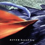 RIVER [CD] HOUND DOG 大友康平; 松井五郎