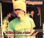 Ride,ride,ride [CD] PLAGUES; プレイグス