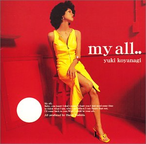 my all.. [CD] 小柳ゆき 小柳ゆき 小林和子 橋本由香利 TMZ Shiro Gutzie Tomoyuki Tanaka KOJI ID KREVA 笹本安詞 KANAME; 斉藤仁