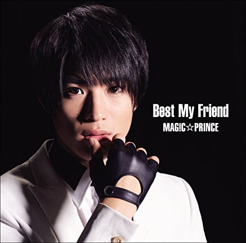Best My Friend(初回限定盤)(平野泰新盤) [CD] MAG!C☆PRINCE、 MAG!C☆PRINCE、 ヒロイズム、 ファンタジ; 西沢文人