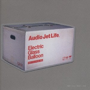 オーディオ・ジェット・ライフ [CD] electric glass balloon