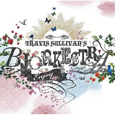 ENJOY!(エンジョイ!) [CD] TRAVIS SULLIVAN'S BJORKESTRA(トラヴィス・サリヴァンズ・ビョーケストラ)