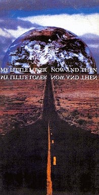 NOW AND THEN～失われた時を求めて [CD] MY LITTLE LOVER