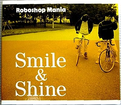 Smile&Shine [CD] Roboshop Mania; 利根川貴之