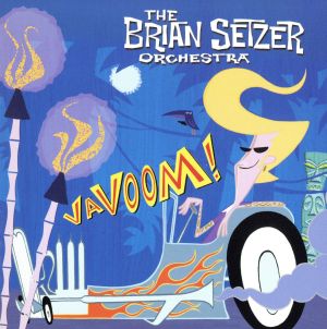 VAVOOM! [CD] ブライアン・セッツァー・オーケストラ; ビル・ヘイリー