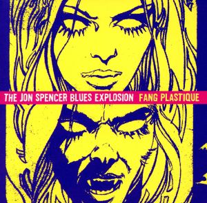 FANG PLASTIQUE [CD] ザ・ジョン・スペンサー・ブルース・エクスプロージョン