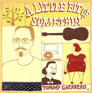 Little Bit Of Somethin’ [CD] トミー・ゲレロ