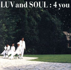 4 you [CD] LUV and SOUL 宮地大輔 Jacqueline Shungo 長崎淳 本山清治 西平彰 安部潤 大野裕一 河野圭; Thomas McElroy