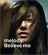 Believe me(Japanese Version) [CD] melody.、 melody.、 MIZUE、 河野圭; melody.