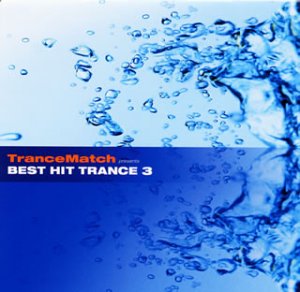 トランスマッチ・プレゼンツ・ベスト・ヒット・トランス 3 [CD] オムニバス フラグマ ロナルド・ヴァン・ゲルデーレン; カースティ・ホークショー