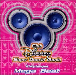 東京ディズニーランド Club Disney Super Dancin’ ManiaMega Beat [CD] Disney