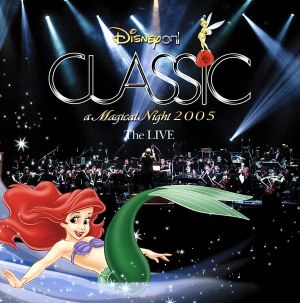 ディズニー・オン・クラシック~まほうの夜の音楽会 2005 ライブ [CD] ディズニー ブラッド・ケリー; ネバーランド・オーケストラ