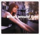 What would I do [CD] 福原裕美子、 福原裕美子、 Funky Tweak Mob; 福原裕美子