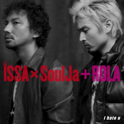 i hate u [CD] ISSA × SoulJa + ROLA