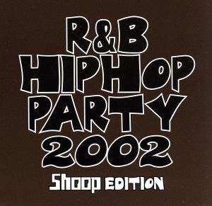 R&B/HIPHOP PARTY 2002~Shoop EDITION~(CCCD) [CD] オムニバス ライト・ブロス DJアンソニー・ヴィターレ DJジャジー・ジョイス DJ T-ストーム DJロリ・フィンガーズ DJソロ V-スムーヴ&セルグ・スナイパー トラッシュ M.ケリー; ネル・ブランコ&サム・サム
