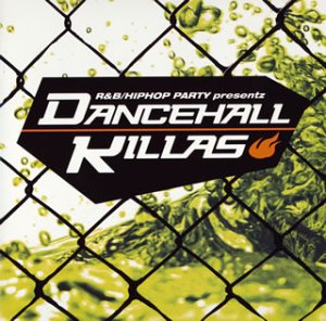 R&B/ヒップホップ・パーティ・プリゼンツ・ダンスホール・キラー(CCCD) [CD] オムニバス、 レディ・リー、 ピストル・ピート&DJ・エクセル、 DJ エクセル、 テッド・ザ・ディリンジャー、 クルックリン・クラン、 V.スムーヴ&サージ・スナイパー、 ビッグ・アリ、 ビッグ・ウィル・ロザリオ; T-ストーム・フィーチャリング・リディム