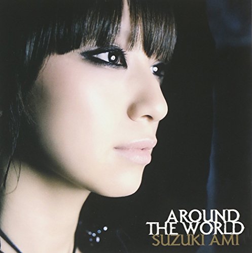 AROUND THE WORLD [CD] 鈴木亜美 鈴木亜美 原田憲 渡辺徹 KZB オーヴァーヘッド・チャンピオン ats- 中村康就 Axel Konard; h-wonder