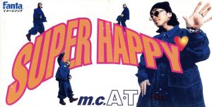 SUPER HAPPY [CD] m.c.A・T; 富樫明生