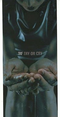 TRY OR CRY [CD] TRF 工藤順子 原一博; TRF