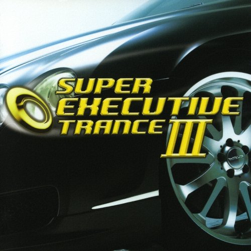 スーパー・エグゼクティヴ・トランスIII [CD] オムニバス マルコ・V ケイラボ DJ Tetsuya ネルカ タラ・2XLC コズミック・カルチャー DJサイラス DJ MA∵ME リモコン; ザ・ワイド&ベン・エクスペリエンスEP