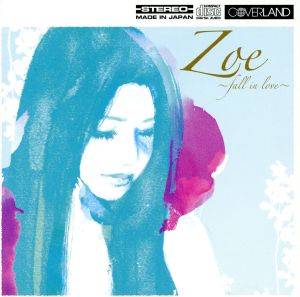 ZOE-fall in love- [CD] COVERLAND ZOE; COVERLAND
