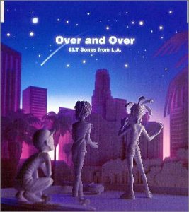 Over and Over～ELT Songs from L.A. [CD] ELT Songs from L.A.、 五十嵐充; ELT Songs from L.A.