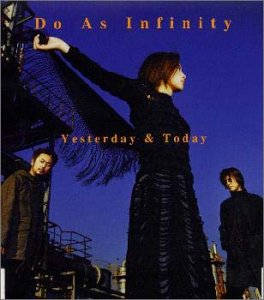 Yesterday & Today [CD] Do As Infinity D・A・I 亀田誠治 Izumi “D.M.X.” Miyazaki; Do As Infinity