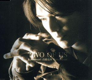 TWO OF US [CD] 高橋克典 松井五郎 織田哲郎; 葉山たけし