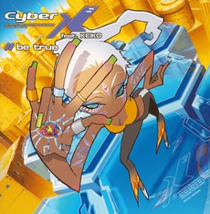 be true (CCCD) [CD] Cyber X feat.KEIKO