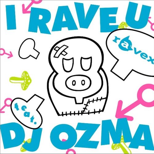 I RAVE U feat.DJ OZMA [CD] ravex DJ OZMA; LISA