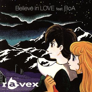 Believe in LOVE feat. BoA(DVD付) [CD] ravex BoA MAKI GOTO ANNA TSUCHIYA DJ OZMA LISA MONKEY MAJIK TOHOSHINKI TRF; YUKO ANDO