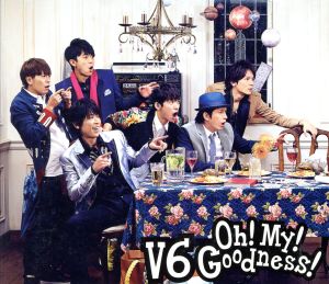 Oh! My! Goodness! (ALBUM+DVD) (初回生産限定A) [CD] V6