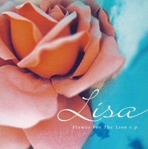 Flower For The Lion e.p.~Peace in Love~(CCCD) [CD] LISA