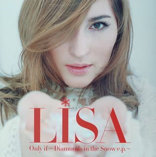 Only if~Diamonds in the Snow e.p.~ [CD] LISA LISA Ryuichiro Yamaki; Satoshi Hidaka