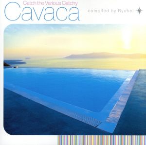 Catch the Various Catchy Cavaca compiled by Ryohei [CD]