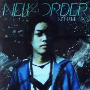 NEW ORDER [CD] KEN THE 390 AILI thanx to May J. & KEN THE 390 青山テルマ 童子-T COMA-CHI 清水翔太 TARO SOUL AFRA Baby M; DEJI
