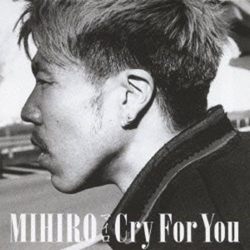Cry For You (DVD付) [CD] MIHIRO ～マイロ～