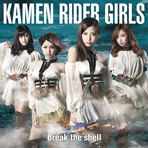 Break the shell (Type-B) [CD] KAMEN RIDER GIRLS