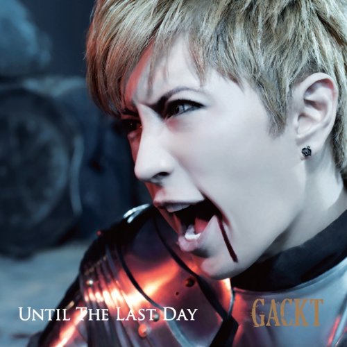 UNTIL THE LAST DAY [CD] GACKT