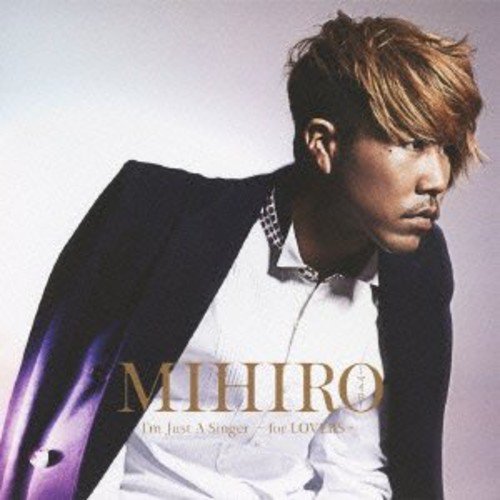 I'm Just A Singer ~ for LOVERS ~ (ALBUM+DVD) [CD] MIHIRO ~マイロ~
