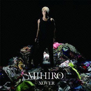 XOVER (ALBUM+DVD) [CD] MIHIRO ~マイロ~