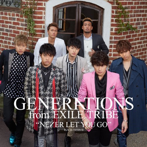 NEVER LET YOU GO (CD+DVD) [CD] GENERATIONS from EXILE TRIBE