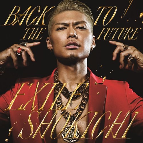 BACK TO THE FUTURE (CD+DVD) [CD] EXILE SHOKICHI