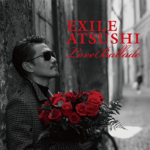 Love Ballade(CD+DVD) [CD] EXILE ATSUSHI