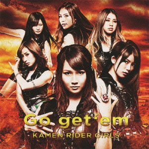 Go get 'em [CD+DVD] [CD] KAMEN RIDER GIRLS