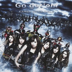 Go get 'em [CD] KAMEN RIDER GIRLS
