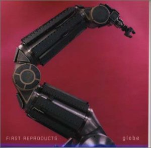 FIRST REPRODUCTS [CD] globe
