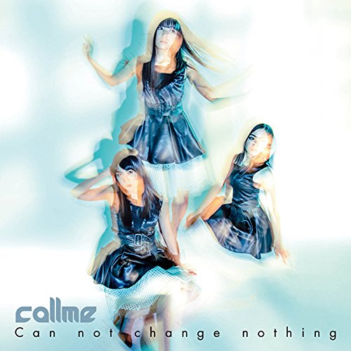 Can not change nothing(CD+スマプラ) [CD] callme