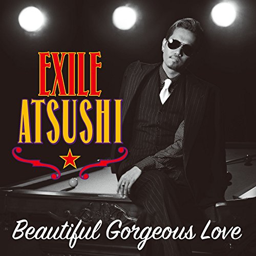 Beautiful Gorgeous Love / First Liners [CD] EXILE ATSUSHI / RED DIAMOND DOGS